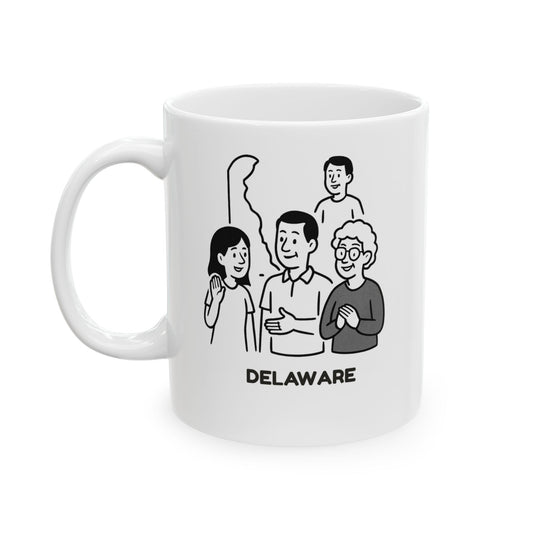 "Delaware: The state where everyone’s a local… because there are only so many people." Ceramic Mug - 14119