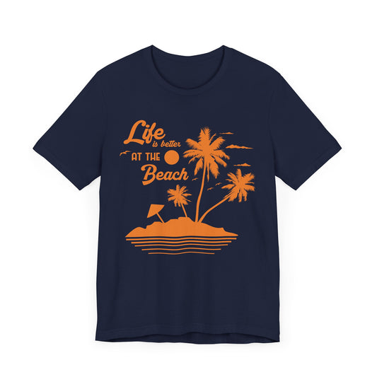 Life Is Better At The Beach - Unisex Jersey Short Sleeve Tee - 13172