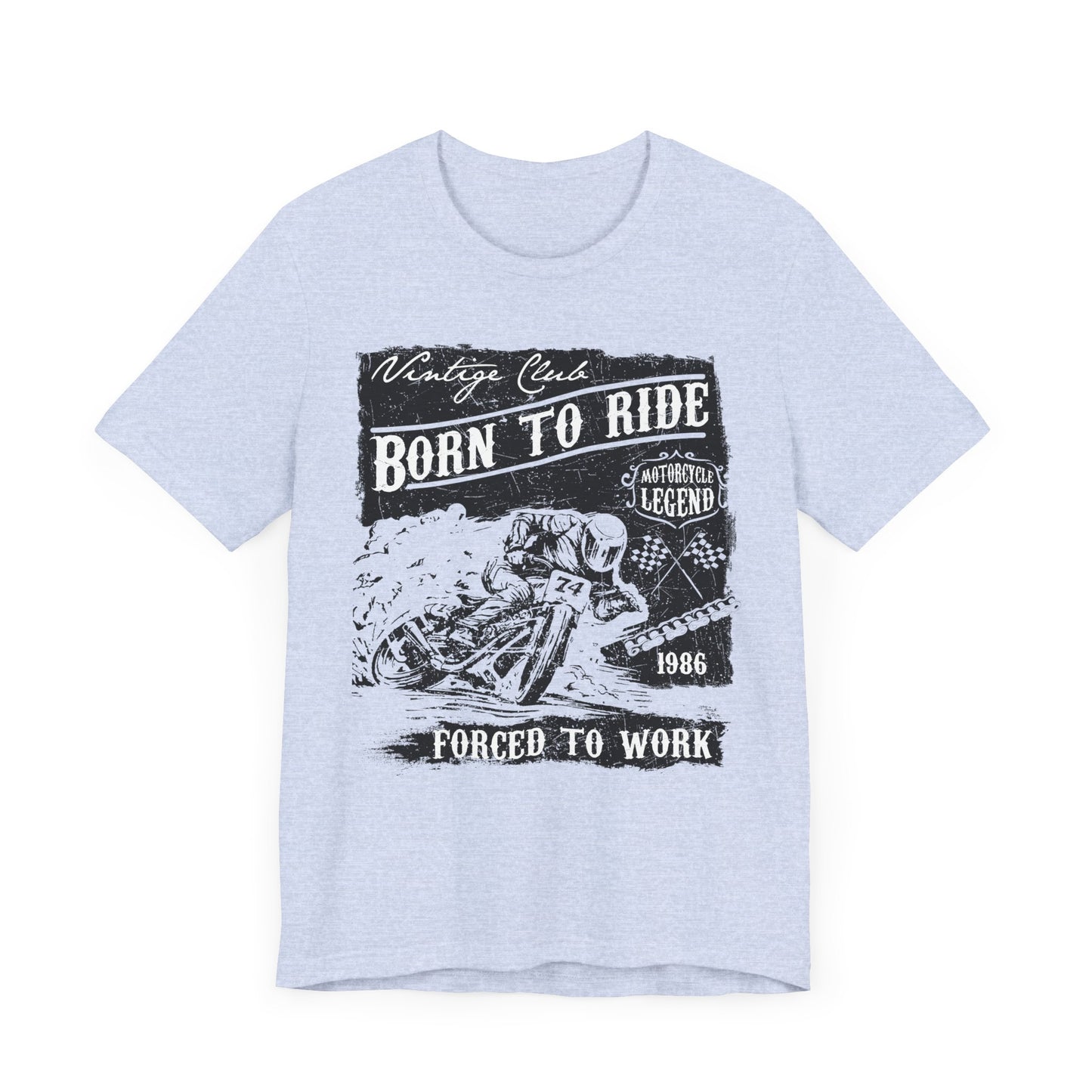 Born To Ride, Forced To Work - Unisex Jersey Short Sleeve Tee - 13409