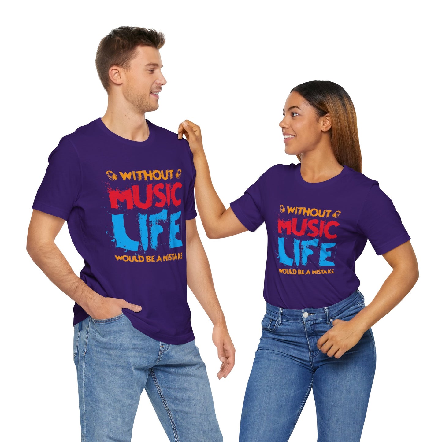 Without Music Life Would Be A Mistake - Unisex Jersey Short Sleeve Tee