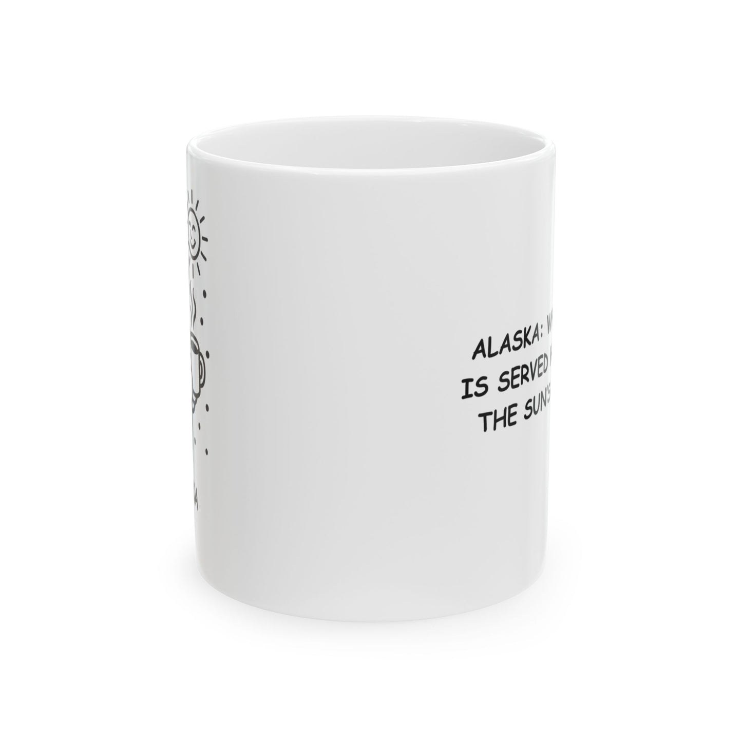 "Alaska: Where coffee is served hotter than the sun’s ever been." Coffee Mug - 12994