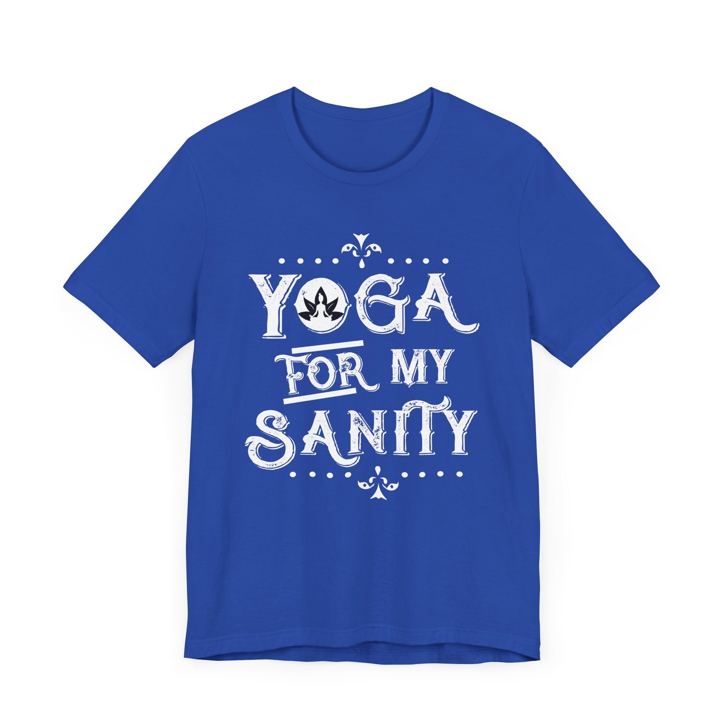 Yoga For My Sanity - Unisex Jersey Short Sleeve Tee - 12303