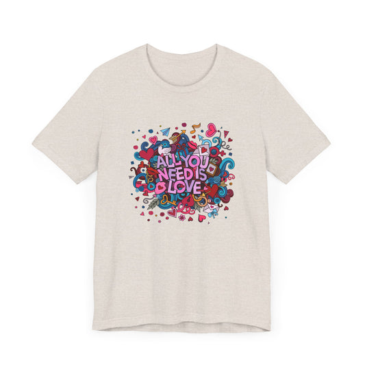 All You Need is Love - Unisex Jersey Short Sleeve Tee - 11446