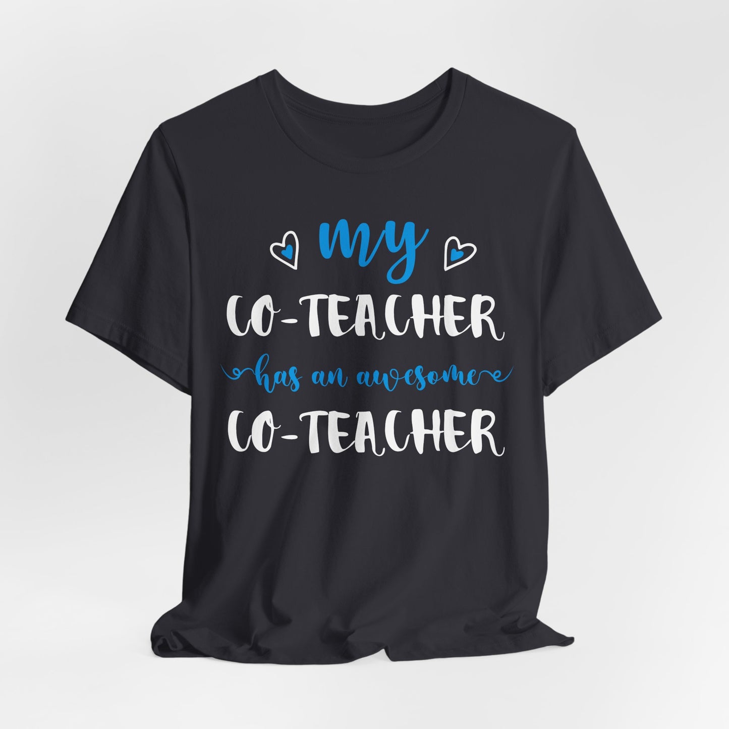 My Co-teacher Has An Awesome Co-teacher - Unisex Jersey Short Sleeve Tee - 13415