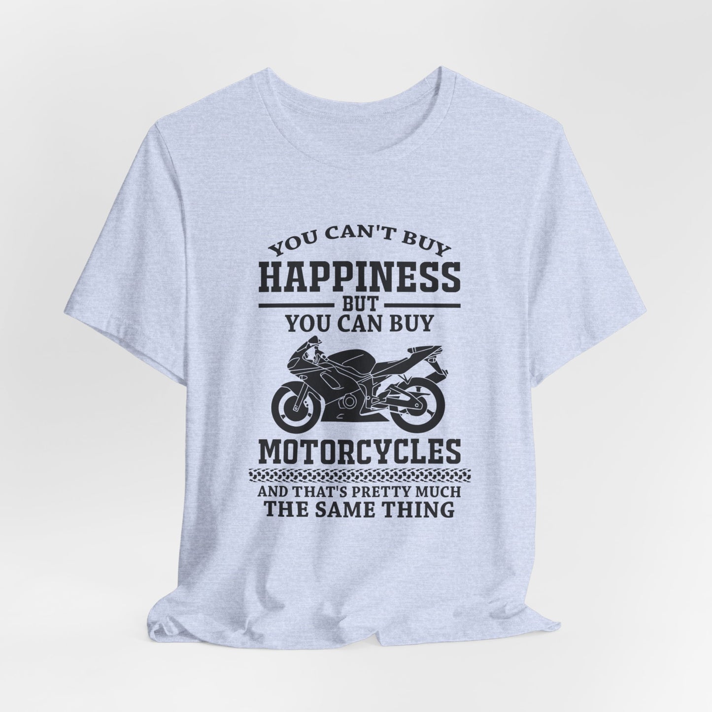 You Can't Buy Happiness But You Can Buy Motorcycles - Unisex Jersey Short Sleeve Tee