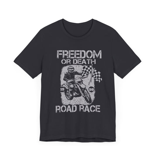 Freedom or Death, Road Race - Unisex Jersey Short Sleeve Tee - 13145