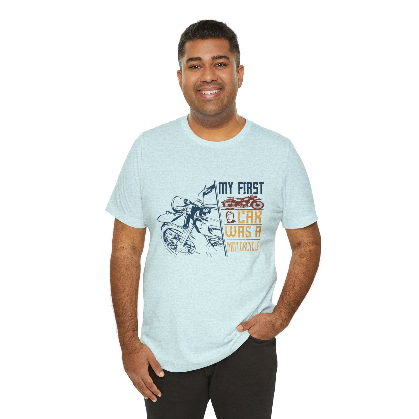 My first car was a motorcycle - Unisex Jersey Short Sleeve Tee - 13894
