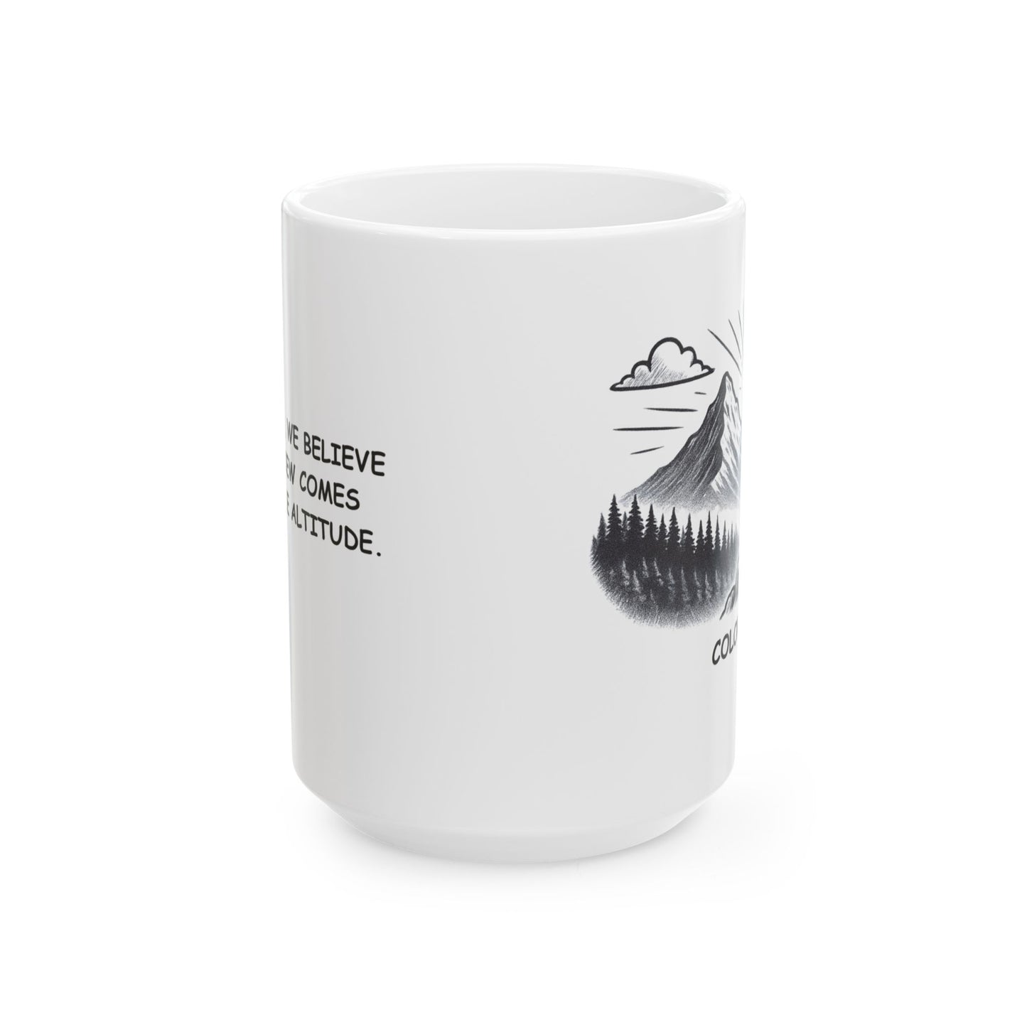 "In Colorado, we believe the best view comes with a little altitude." Ceramic Mug - 13530
