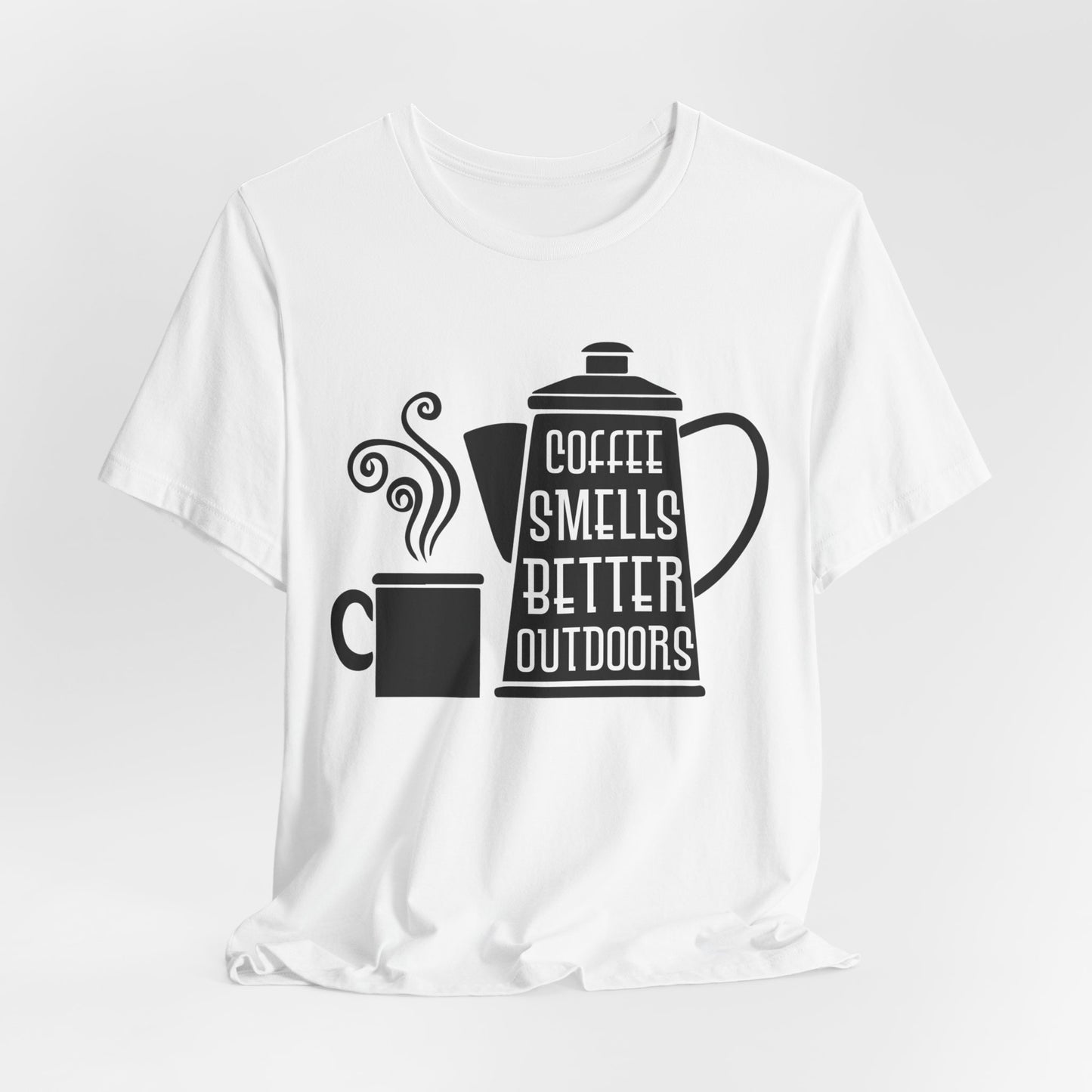 Coffee Smells Better Outdoors - Unisex Jersey Short Sleeve Tee