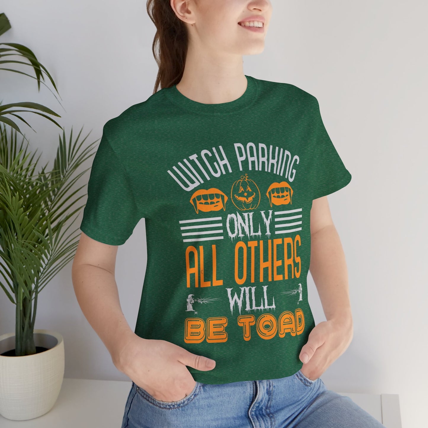 Witch Parking Only - All Others Will Be Toad - Unisex Jersey Short Sleeve Tee - 12548