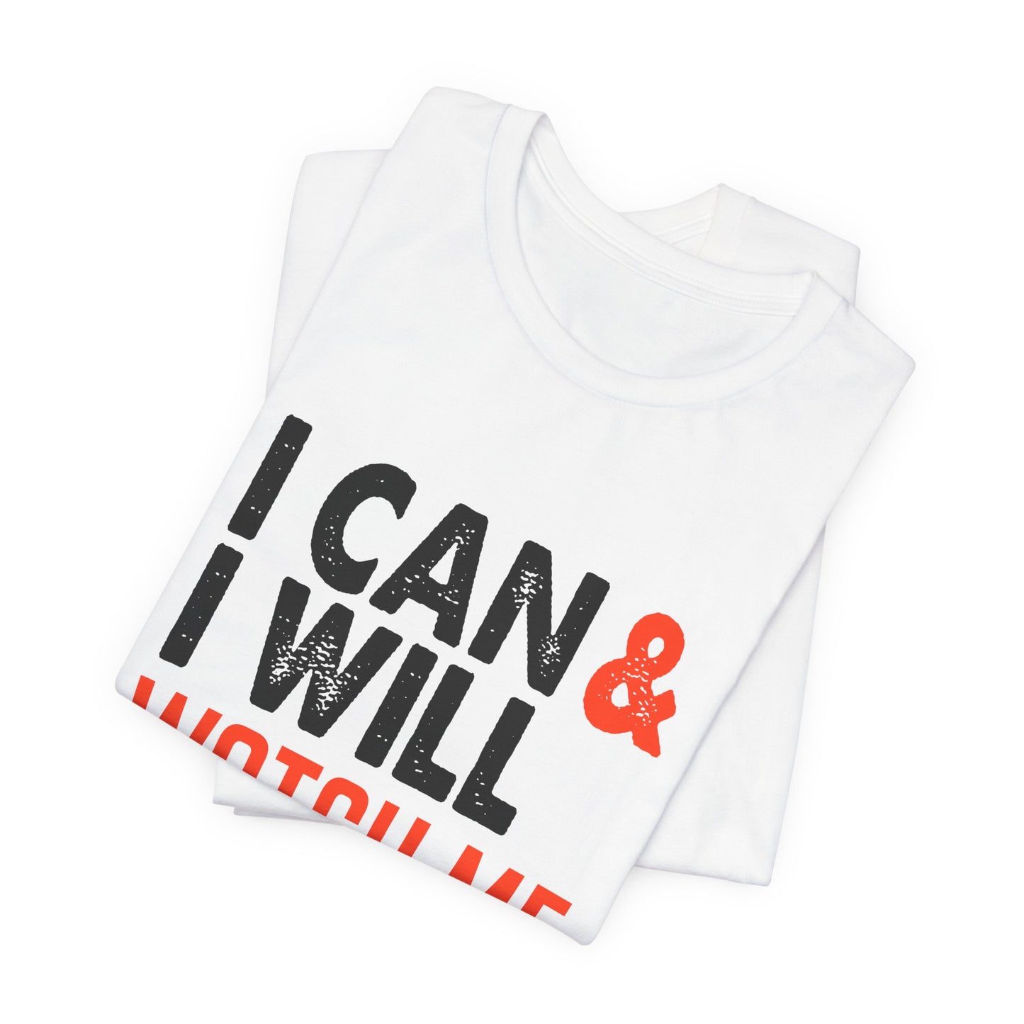 Motivational: I Can & I Will, Watch Me - Unisex Jersey Short Sleeve Tee