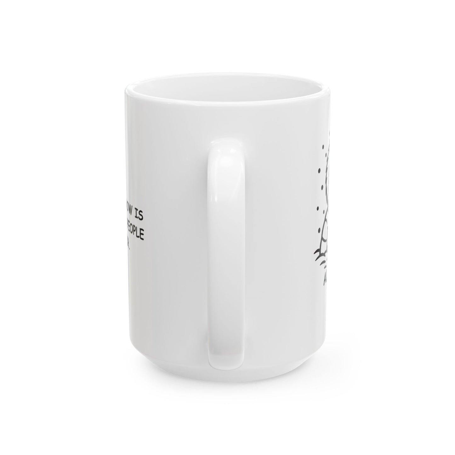 "Alaska: Where the snow is deep and the people are deeper." Ceramic Mug, 11/15oz - 12989