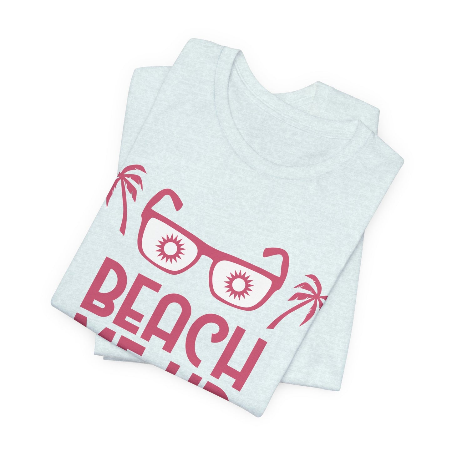 Beach Me Up - Unisex Jersey Short Sleeve Tee