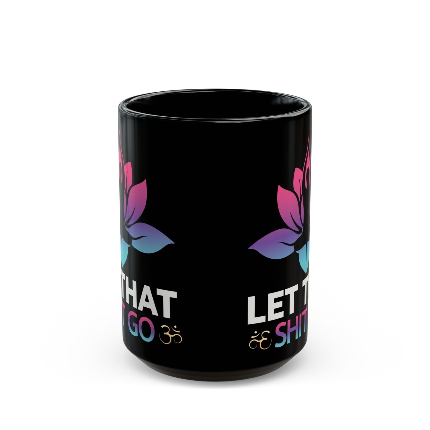 Let That Shit Go, Yoga Black Mug, 11/15oz - 13166