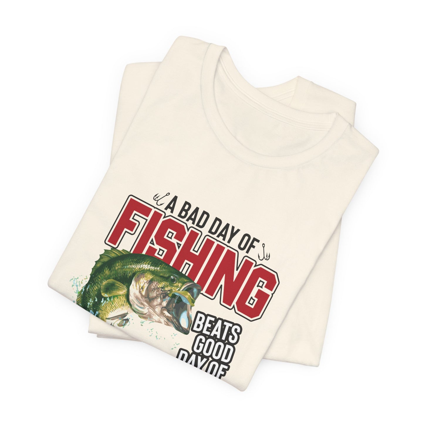 A Bad Of Fishing Beats A Good Day Of Work - Unisex Jersey Short Sleeve Tee