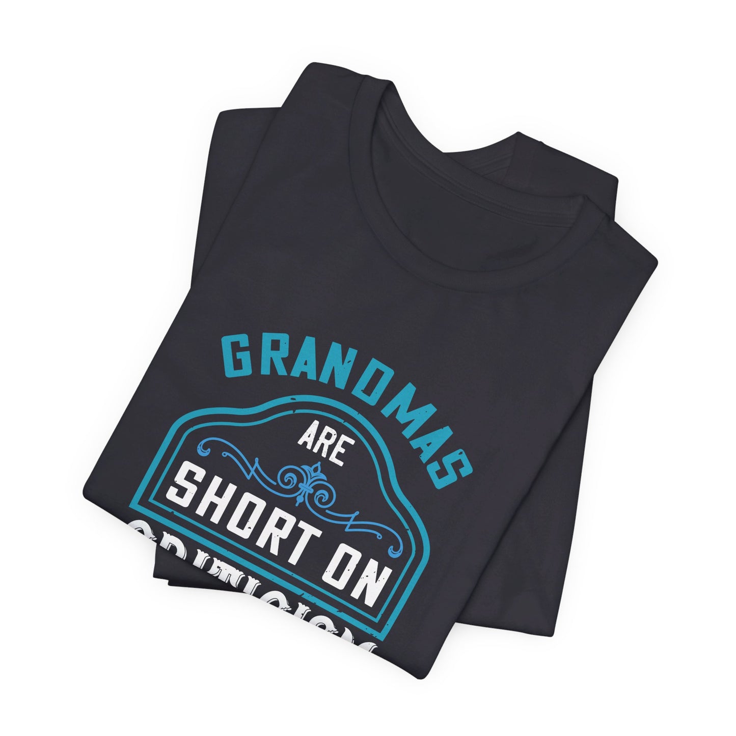 Grandmas Are Short On Criticism And Long On Love - Unisex Jersey Short Sleeve Tee