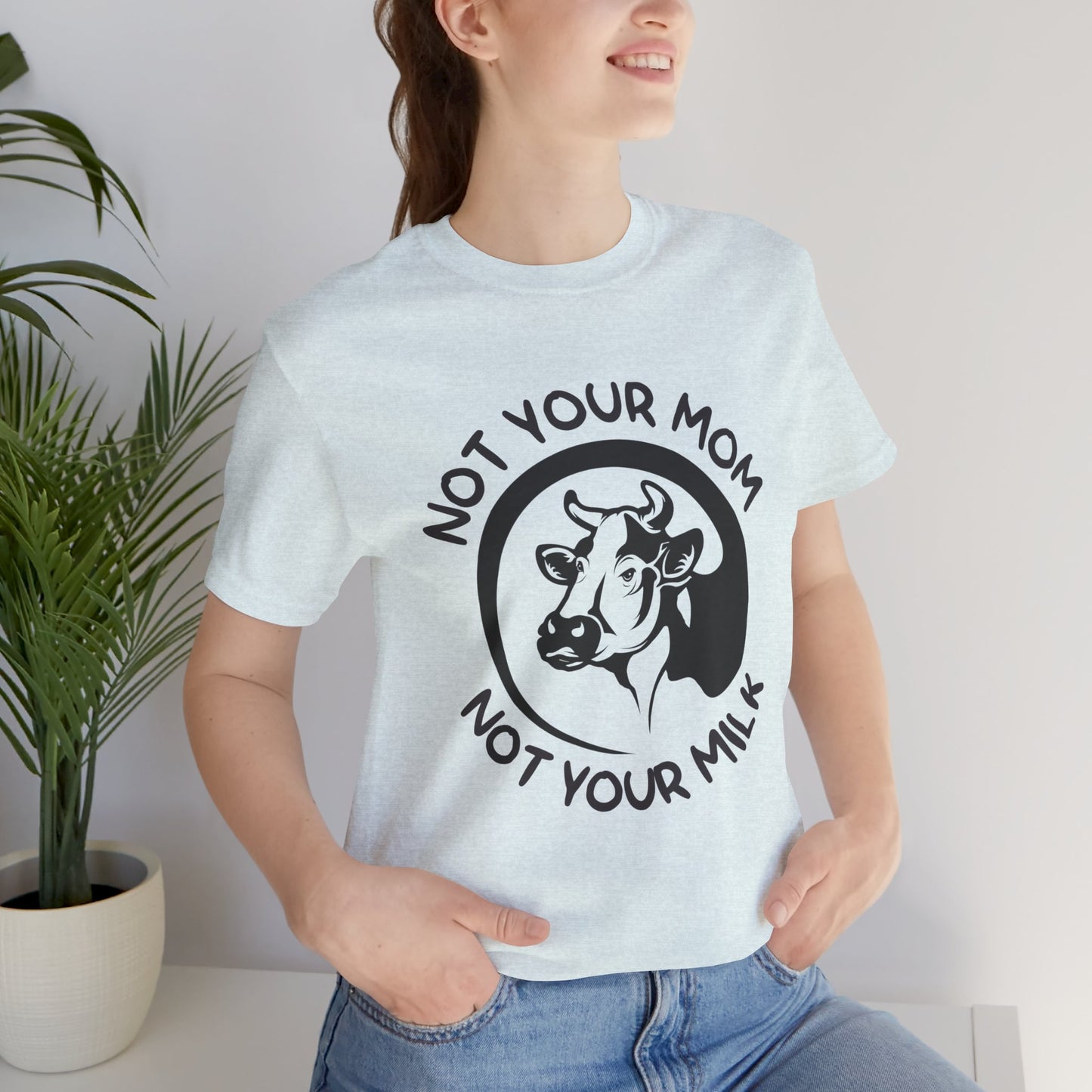 Vegan: Not Your Mom, Not Your Milk - Unisex Jersey Short Sleeve Tee