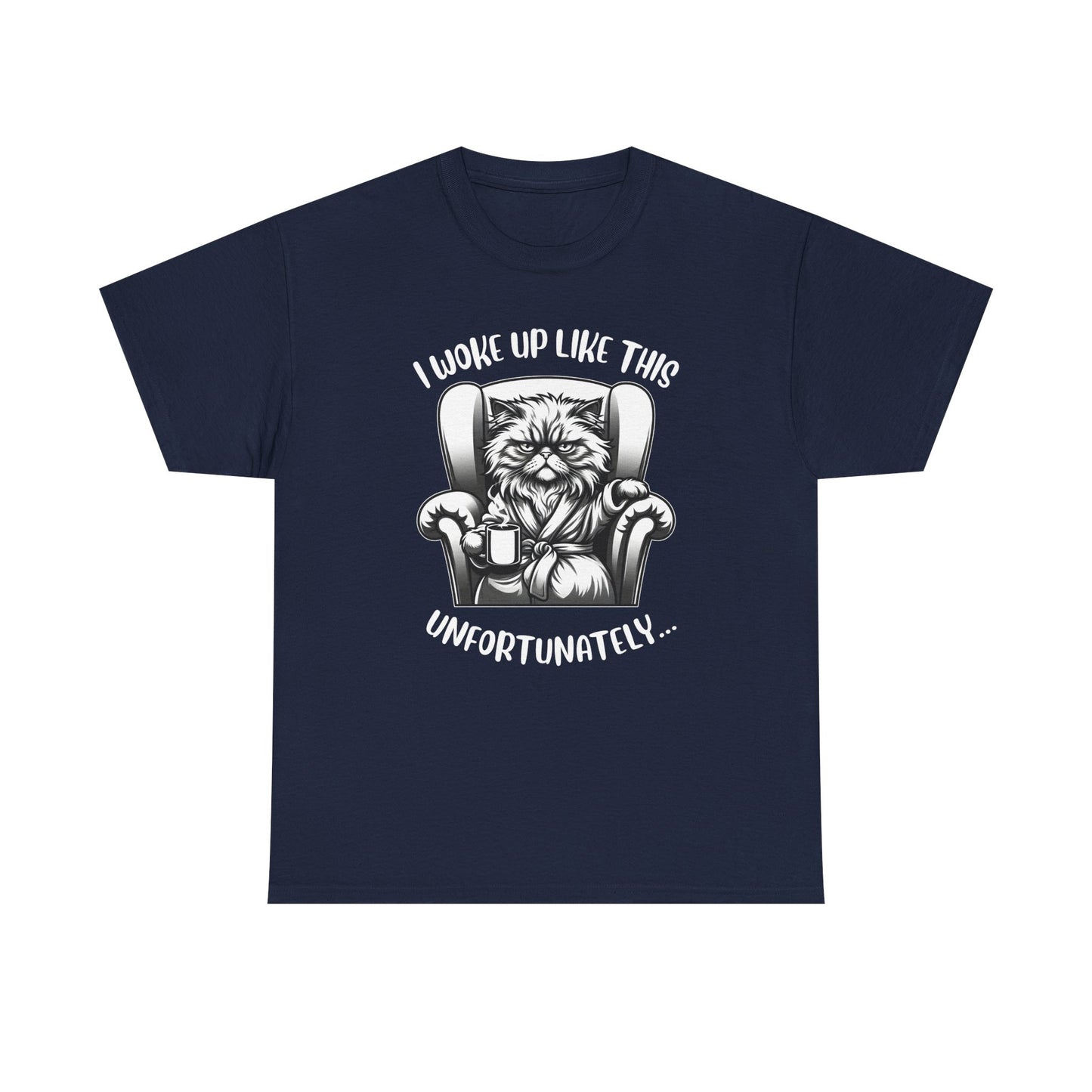 Funny Grumpy Cat T-Shirt – “I Woke Up Like This… Unfortunately” Graphic Tee- 14843