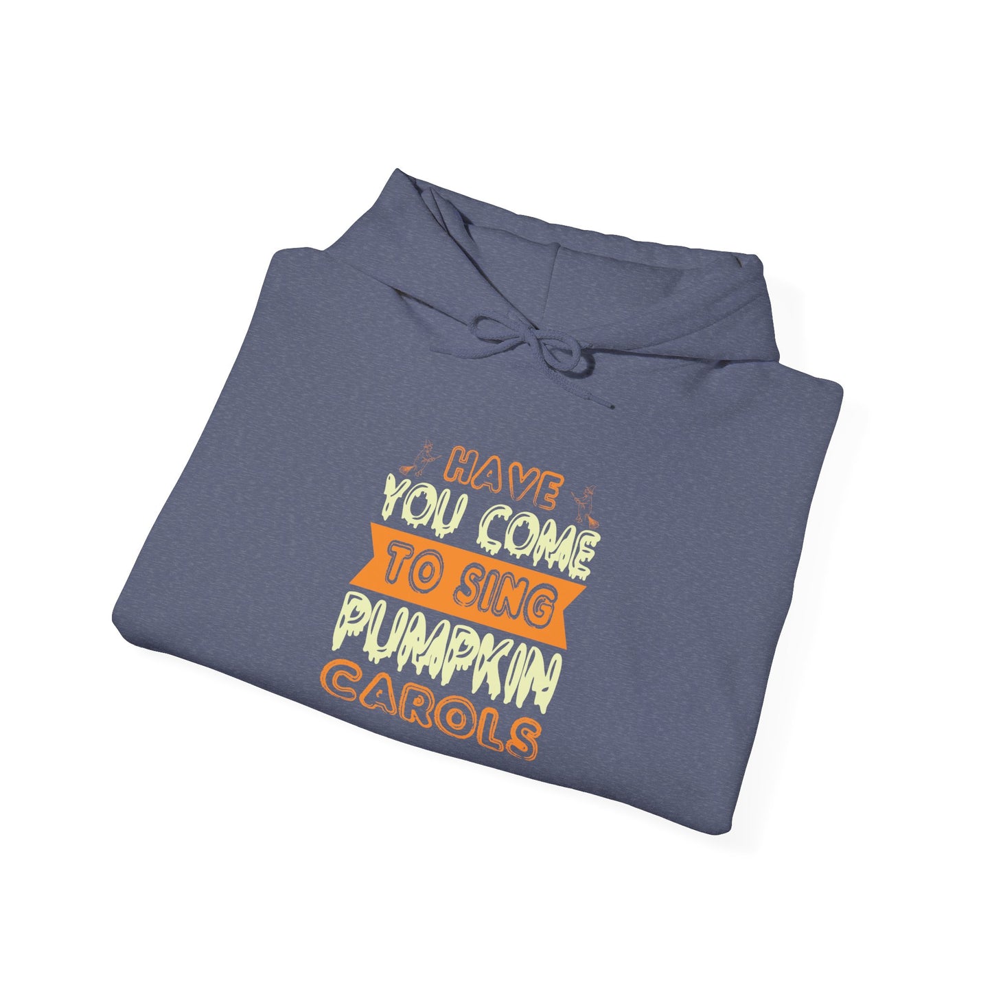 Have You Come to Sing Pumpkin Carols - Unisex Heavy Blend™ Hooded Sweatshirt