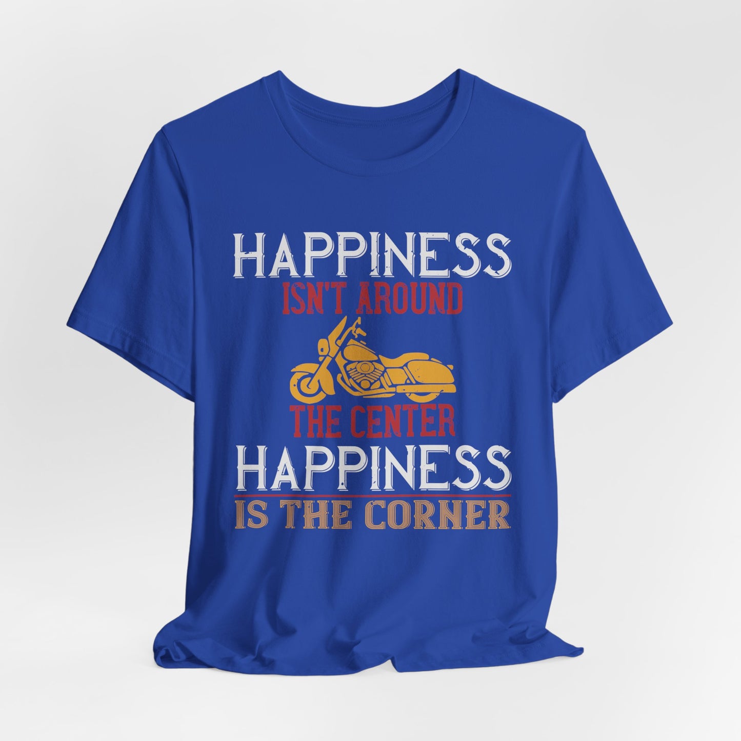 Happiness Isn't Around the Center, Happiness Is the Corner - Unisex Jersey Short Sleeve Tee