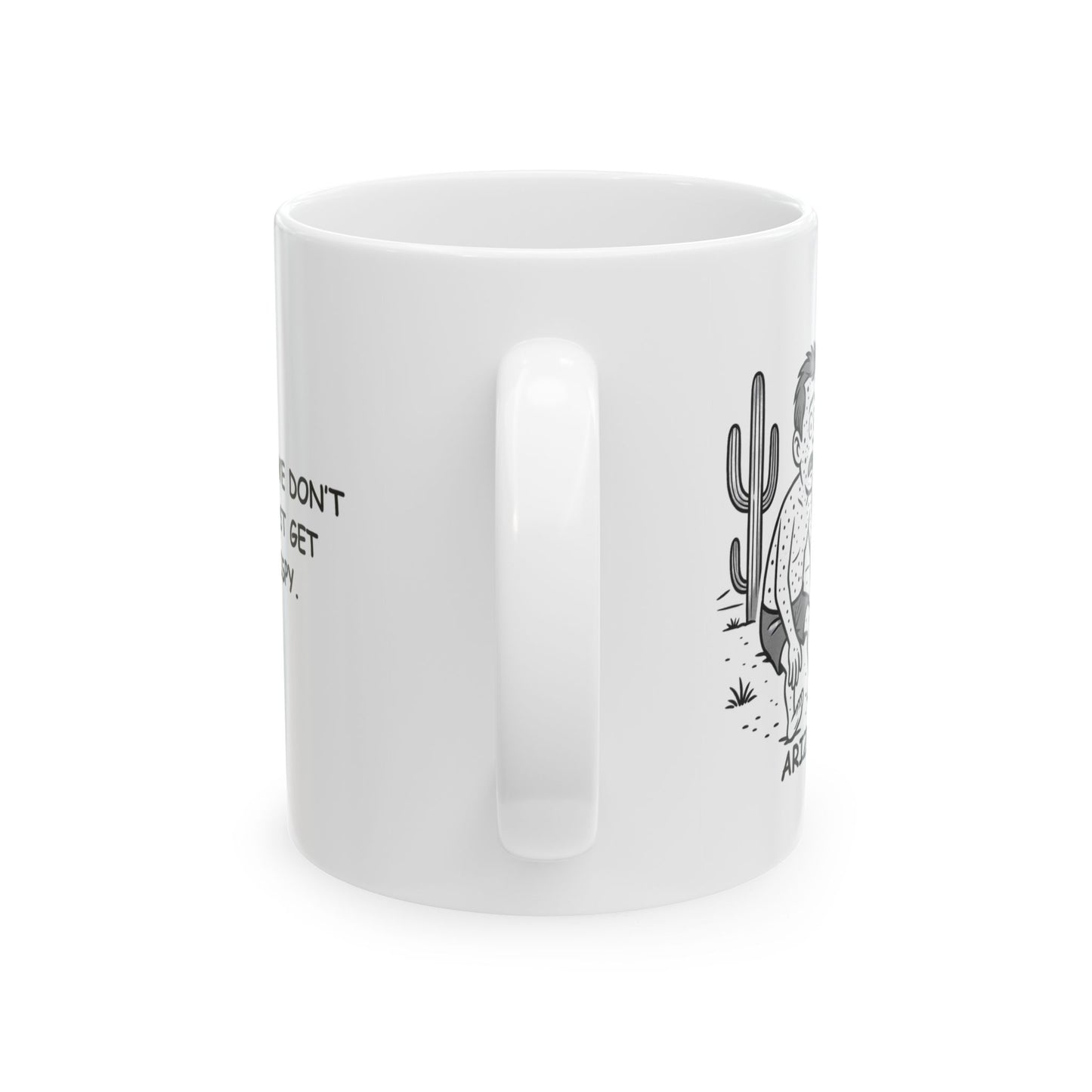 "In Arizona, we don’t tan, we just get extra crispy." Ceramic Mug - 13072