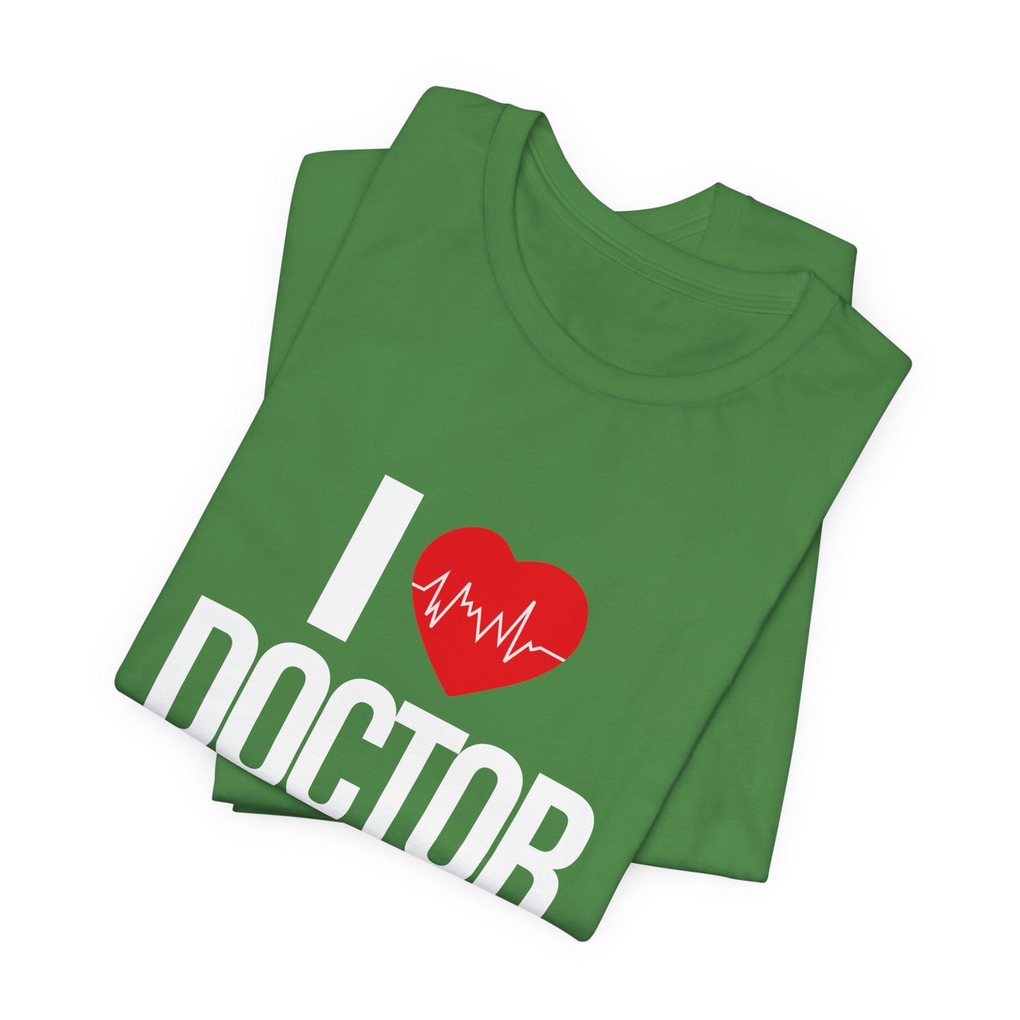 I Love Doctor - Unisex Jersey Short Sleeve Tee - 13854
