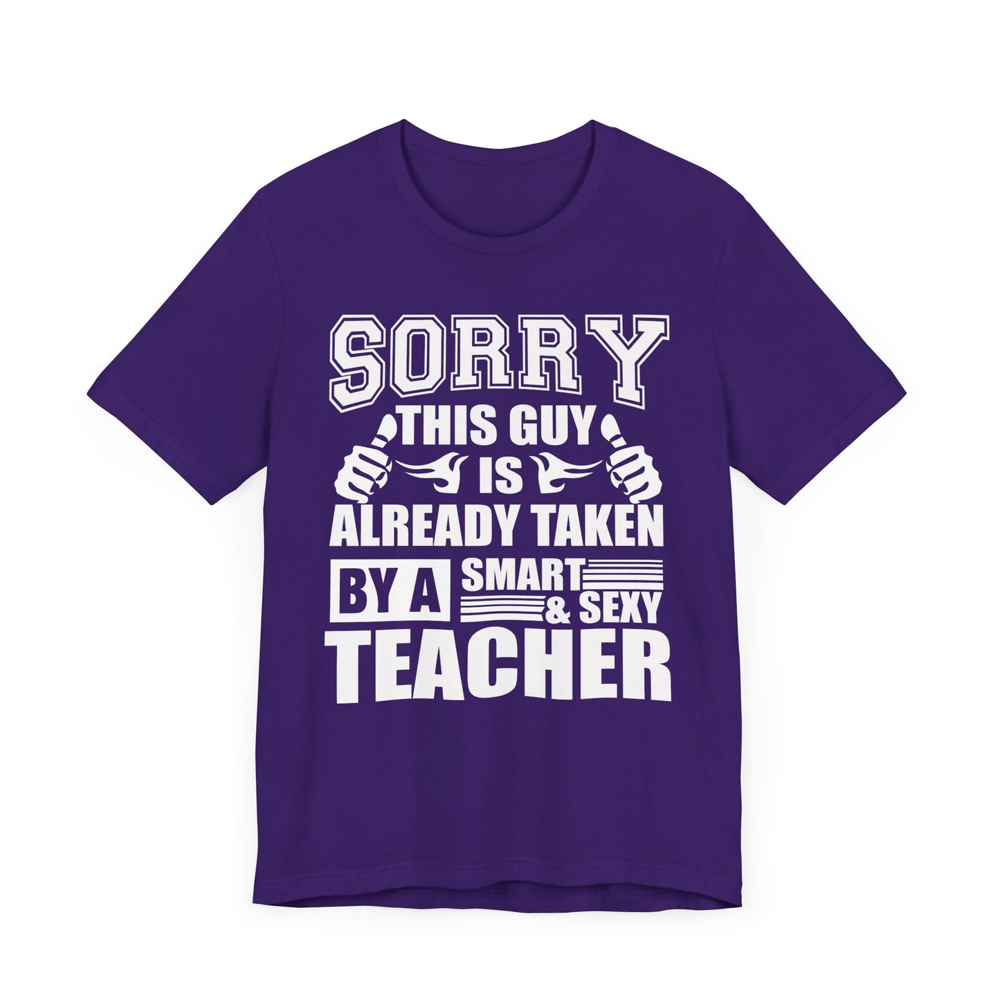 Sorry, This Guy Is Already Taken By A Smart & Sexy Teacher - Unisex Jersey Short Sleeve Tee - 13390