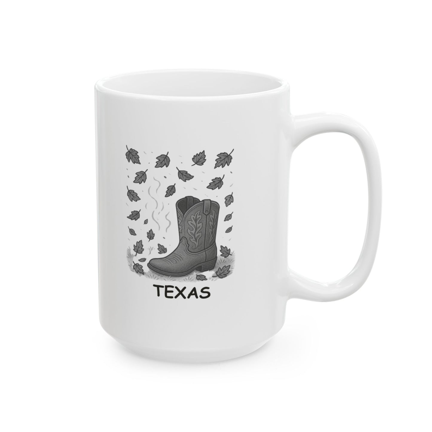"Texas: Where ‘fall’ means the temperature drops to a comfortable 85°F, and we break out the boots." Ceramic Mug - 11oz & 15oz - 12759