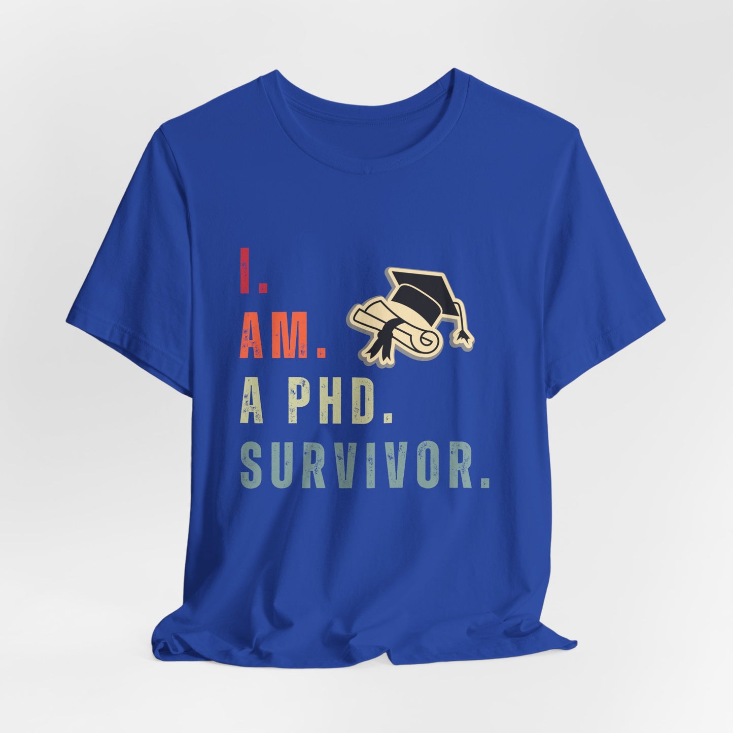 I am a Ph.D Survivor - Unisex Jersey Short Sleeve Tee