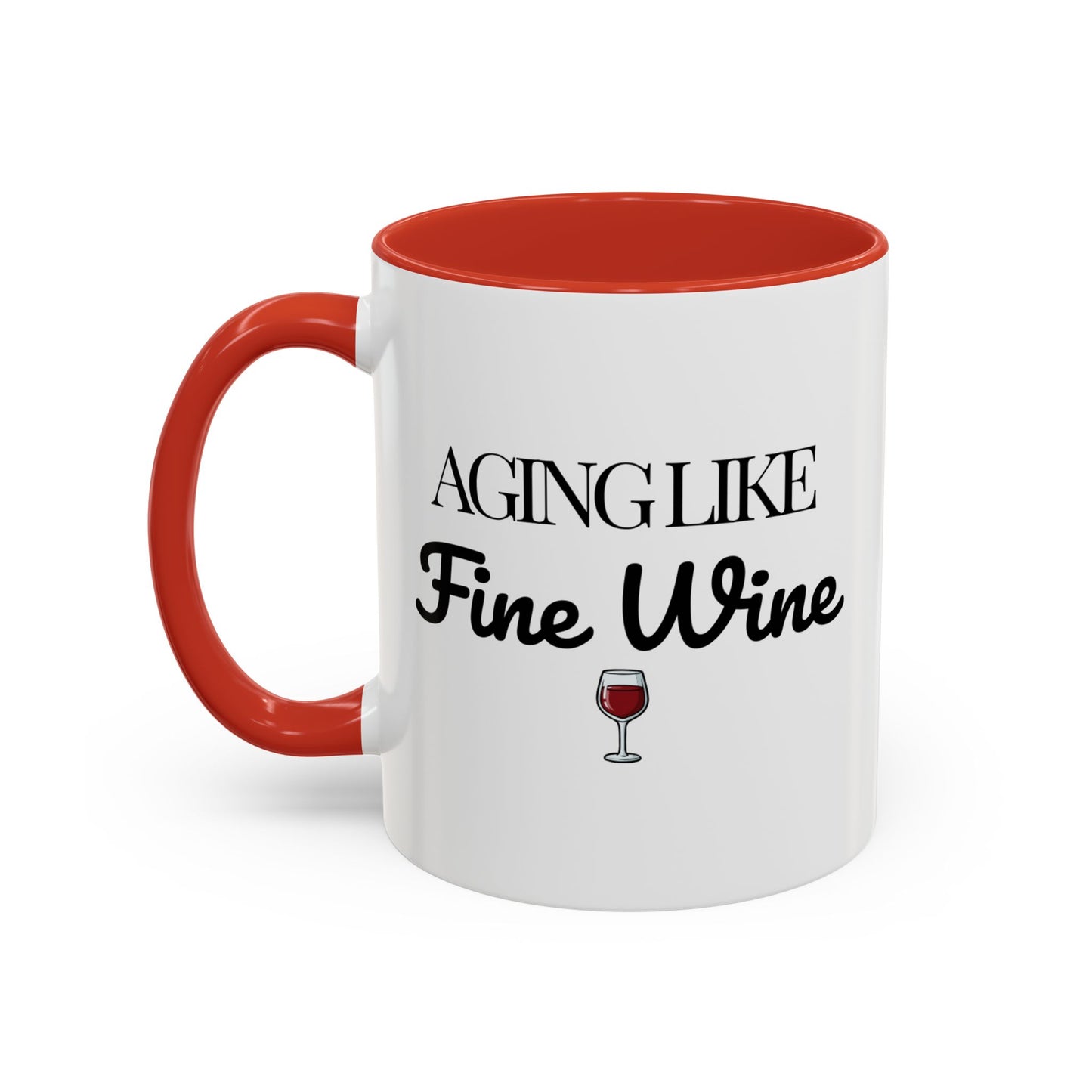 Aging Like Fine Wine Coffee Mug — Wine Lover Gift (11/15oz) - 14685