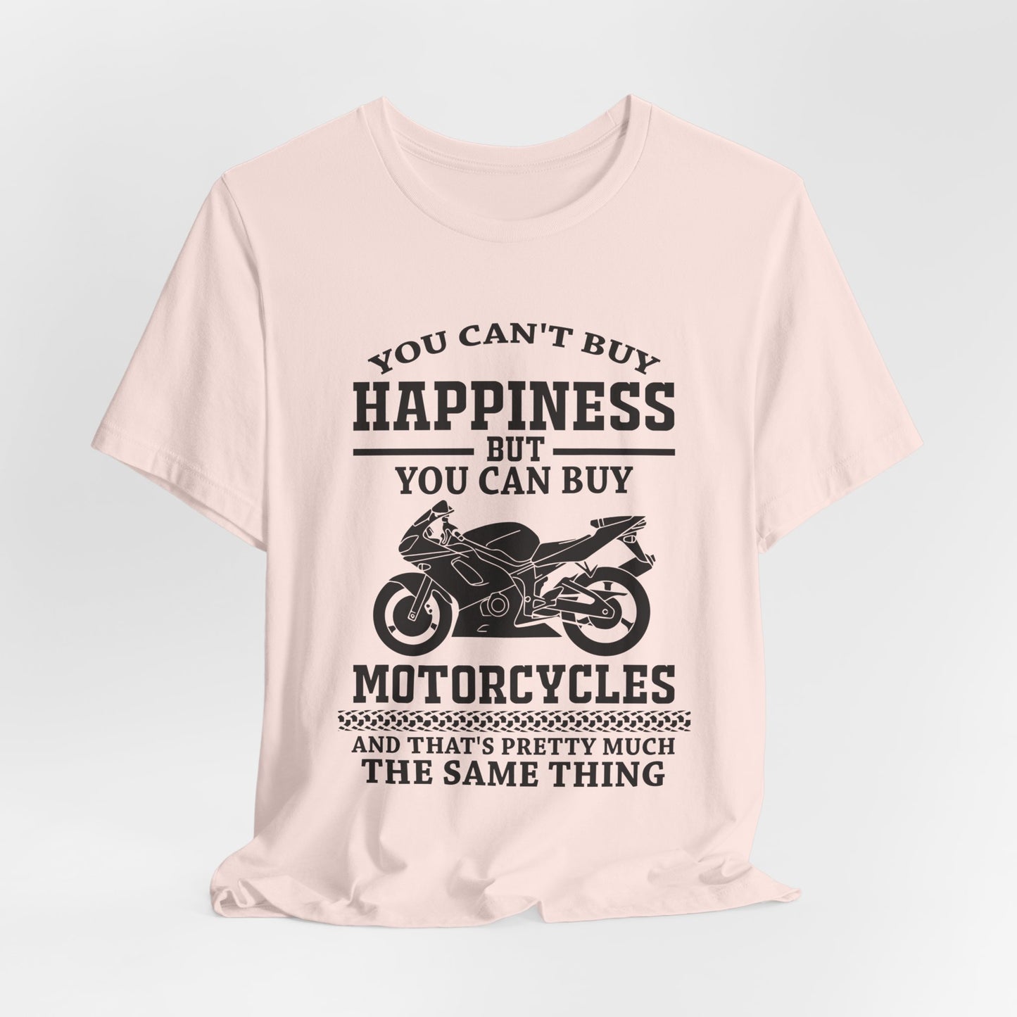 You Can't Buy Happiness But You Can Buy Motorcycles - Unisex Jersey Short Sleeve Tee - 13107