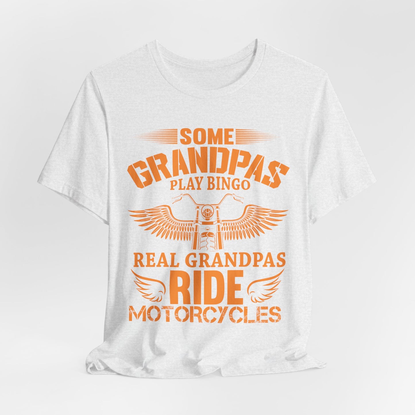 Some Grandpas Play Bingos, Real Grandpas Ride Motorcycles - Unisex Jersey Short Sleeve Tee