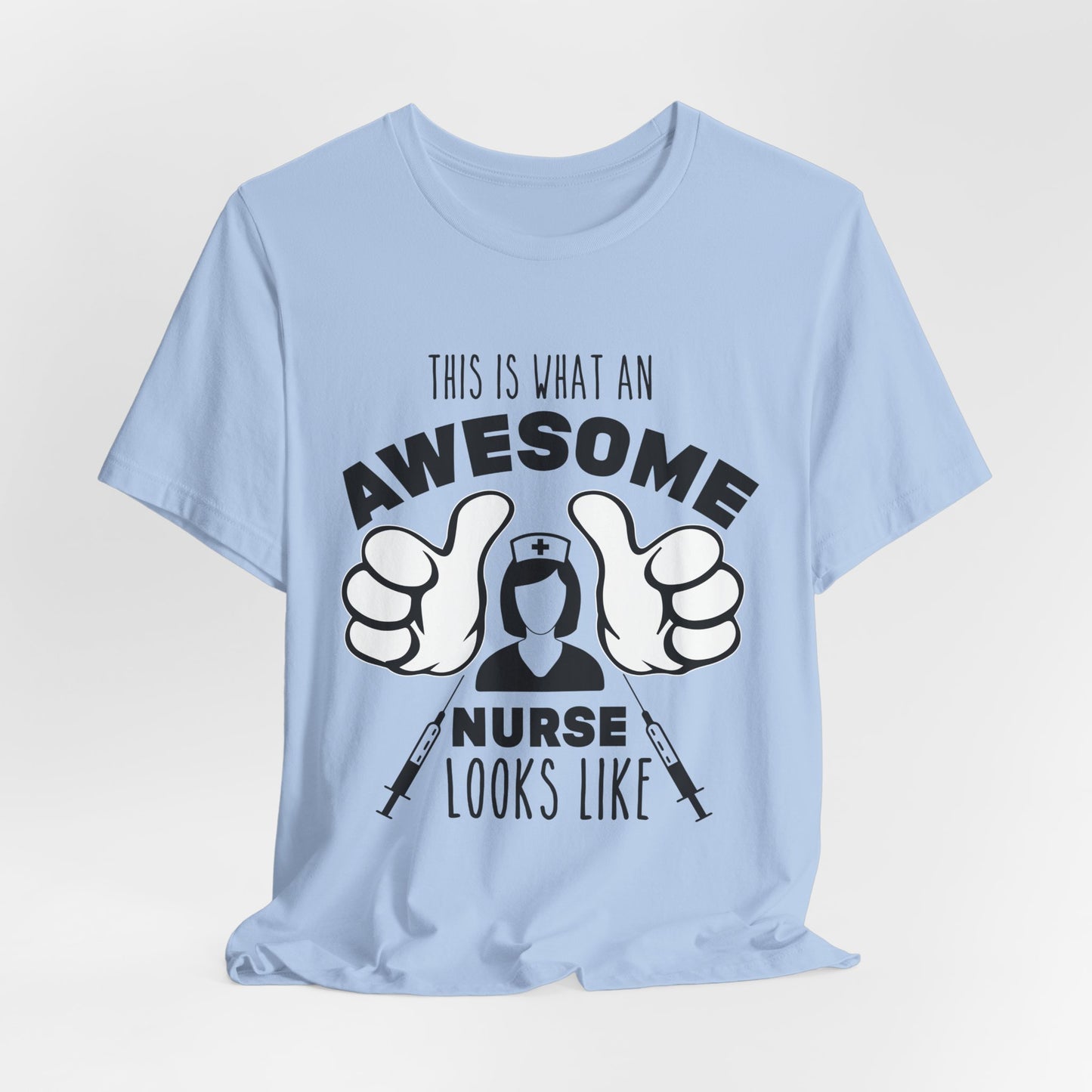 This Is What An Awesome Nurse Looks Like - Unisex Jersey Short Sleeve Tee - 13384