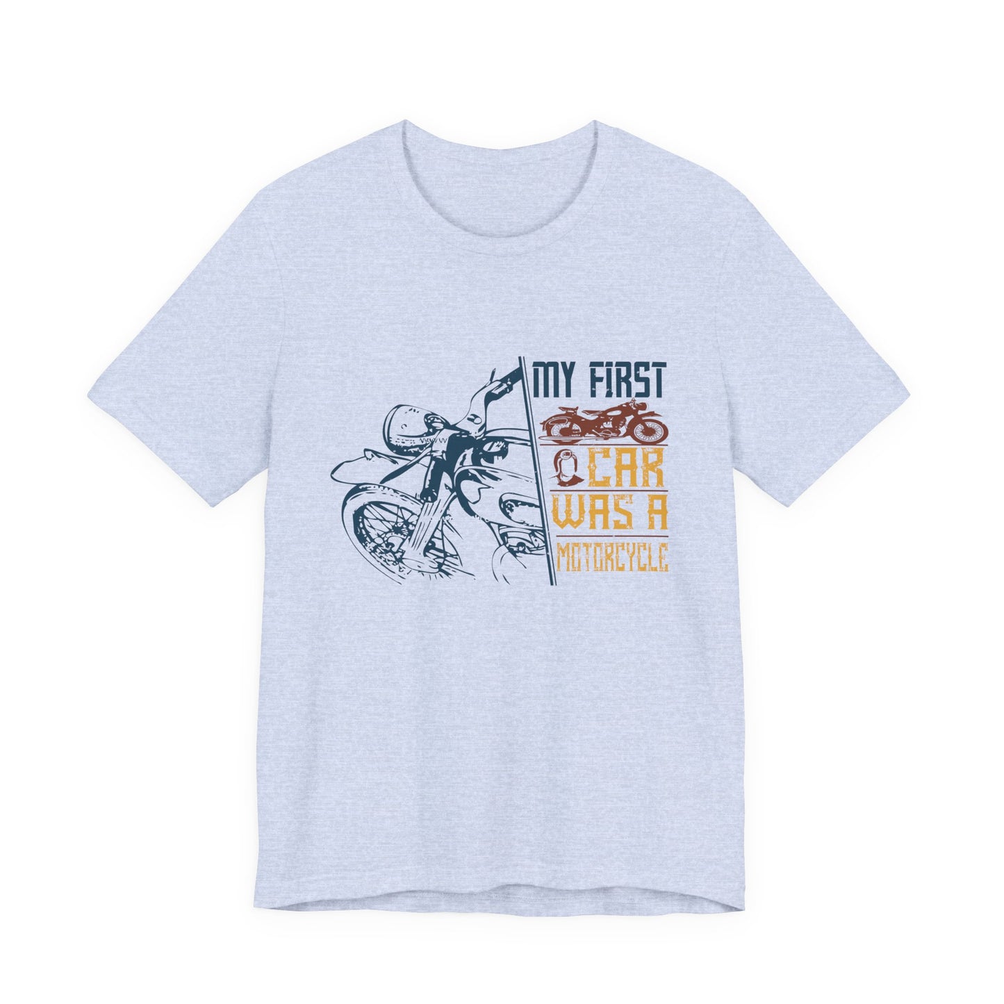 My first car was a motorcycle - Unisex Jersey Short Sleeve Tee - 13894