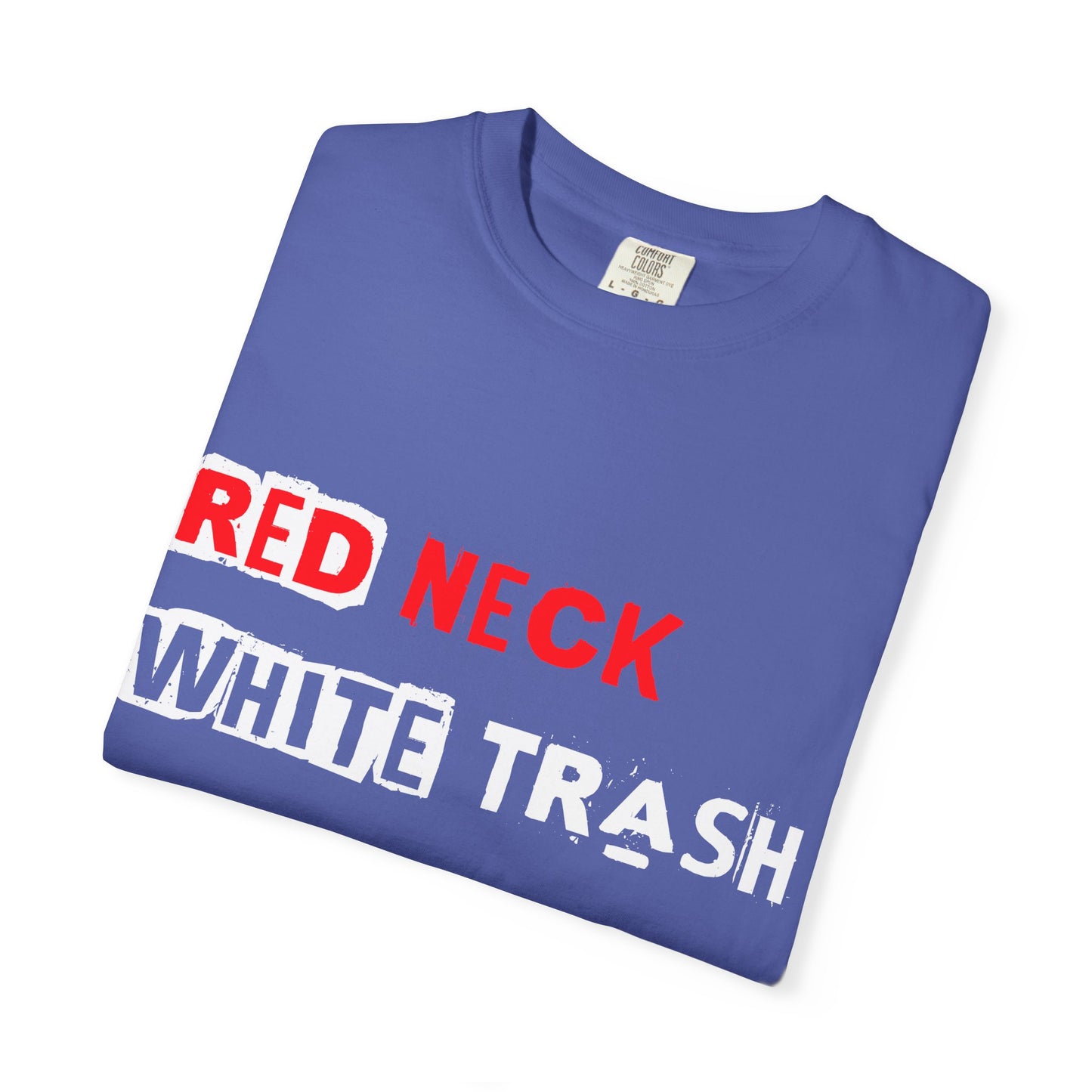 Redneck White Trash Blue Collar T-Shirt, Funny Graphic Tee, Casual Wear, Gift for Friends, Humor Apparel - 13517