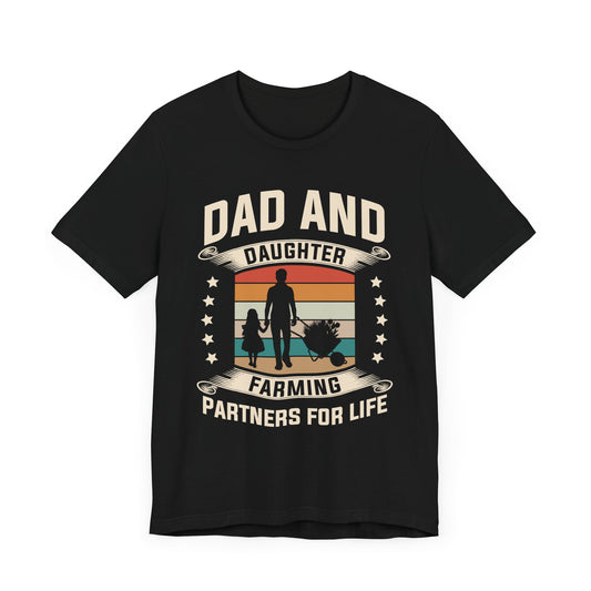 Dad & Daughter, Farming Partners For Life - Unisex Jersey Short Sleeve Tee - 13730