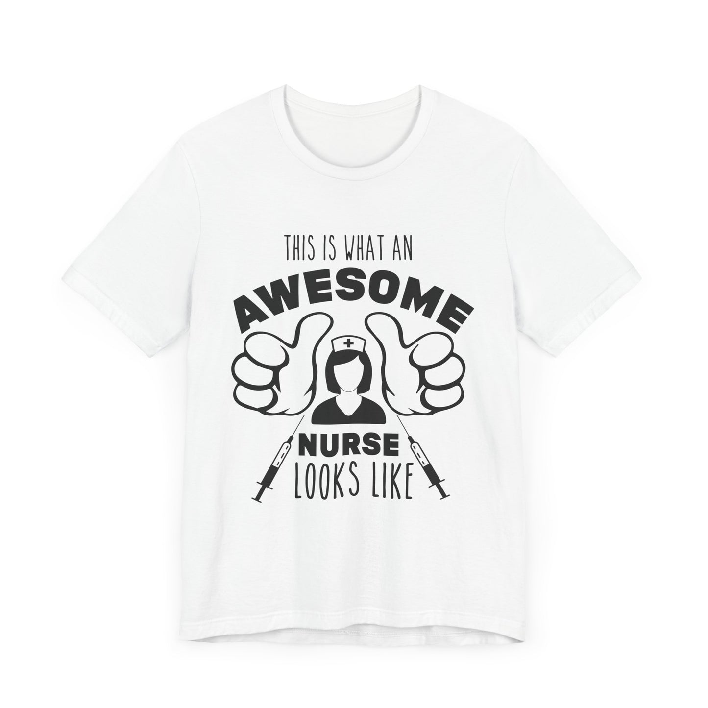 This Is What An Awesome Nurse Looks Like - Unisex Jersey Short Sleeve Tee - 13384