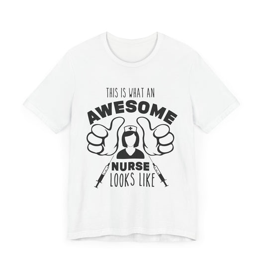 This Is What An Awesome Nurse Looks Like - Unisex Jersey Short Sleeve Tee - 13384