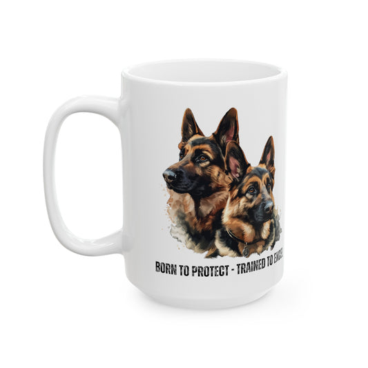 German Shepherds: Born to protect, trained to excel, Customized Ceramic Mug, (11oz, 15oz)