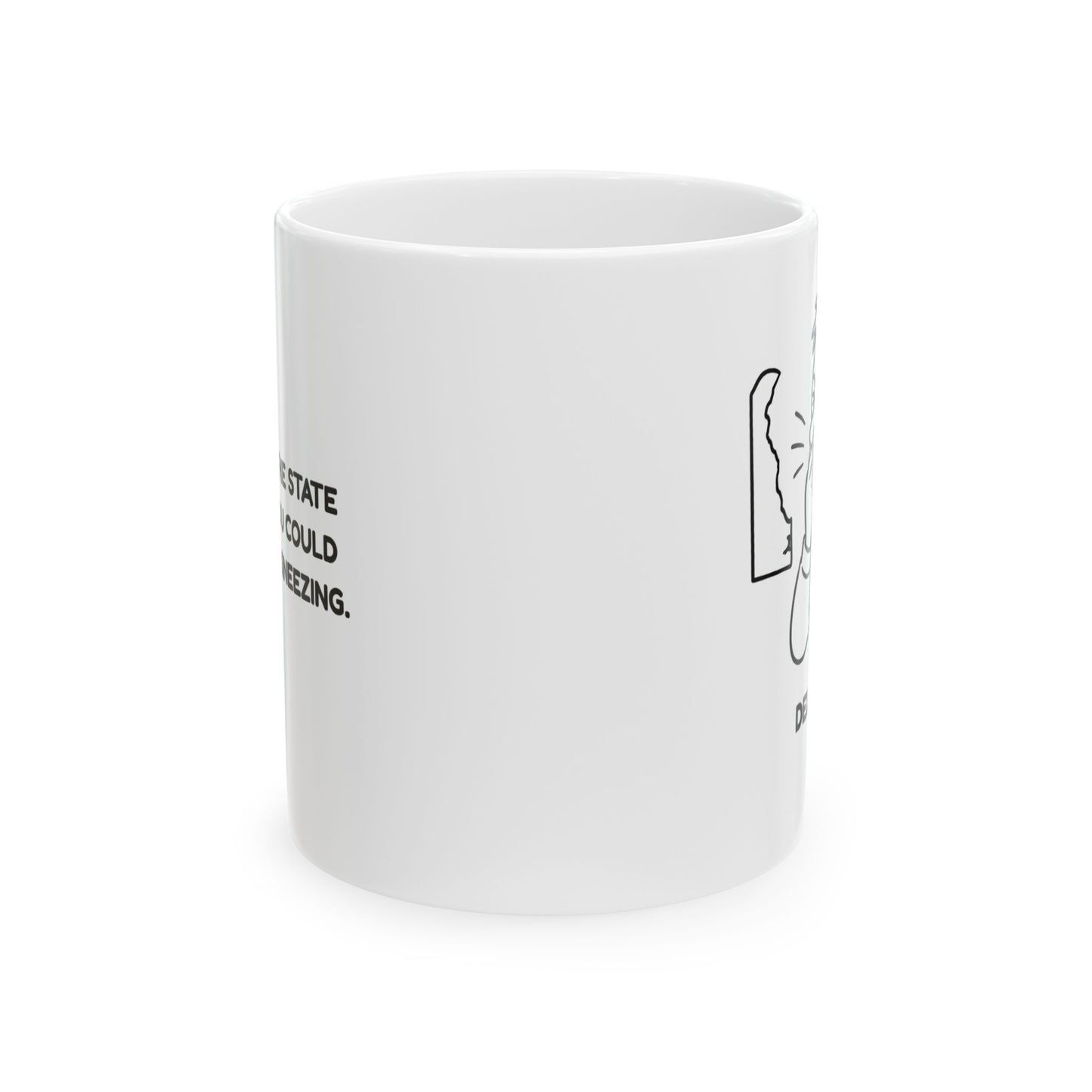 "Delaware: The state so small, you could miss it while sneezing." Ceramic Mug, 11/15oz - 14111