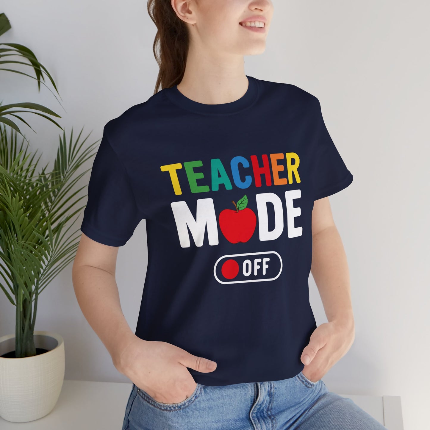 Teacher Mode Off - Unisex Jersey Short Sleeve Tee