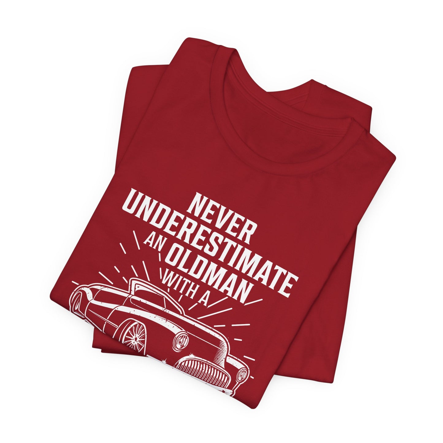 Never Underestimate An Old Man With A Classic Car - Unisex Jersey Short Sleeve Tee