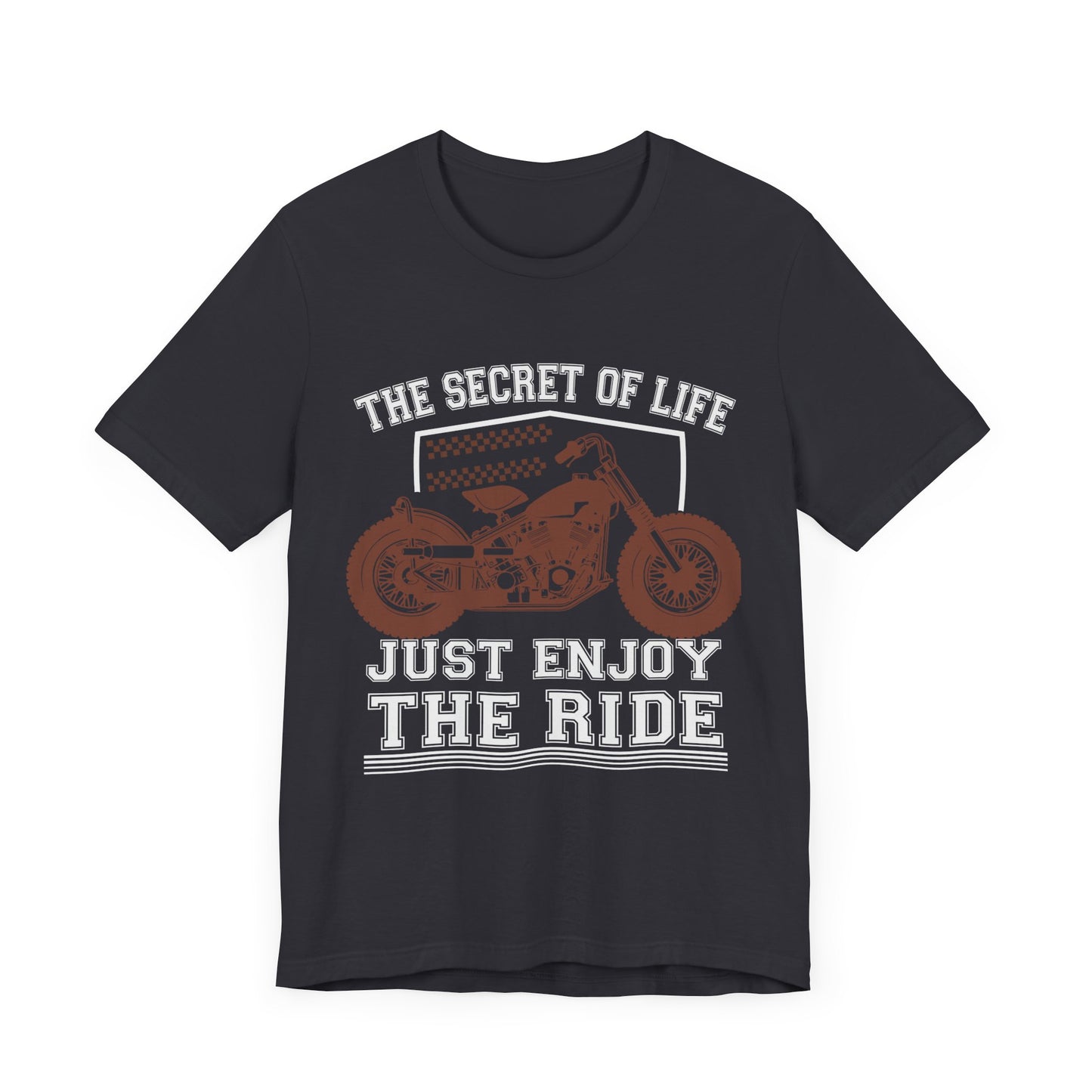 Motobikes: The Secret of Life, Just Enjoy the Ride - Unisex Jersey Short Sleeve Tee - 13100