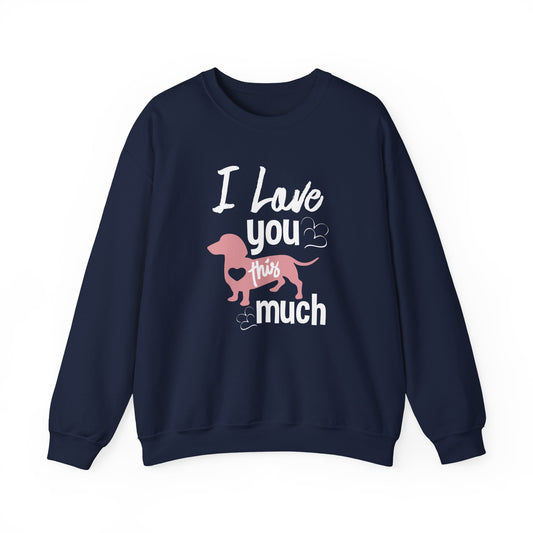 I Love You This Much, Doggy - Unisex Heavy Blend™ Crewneck Sweatshirt