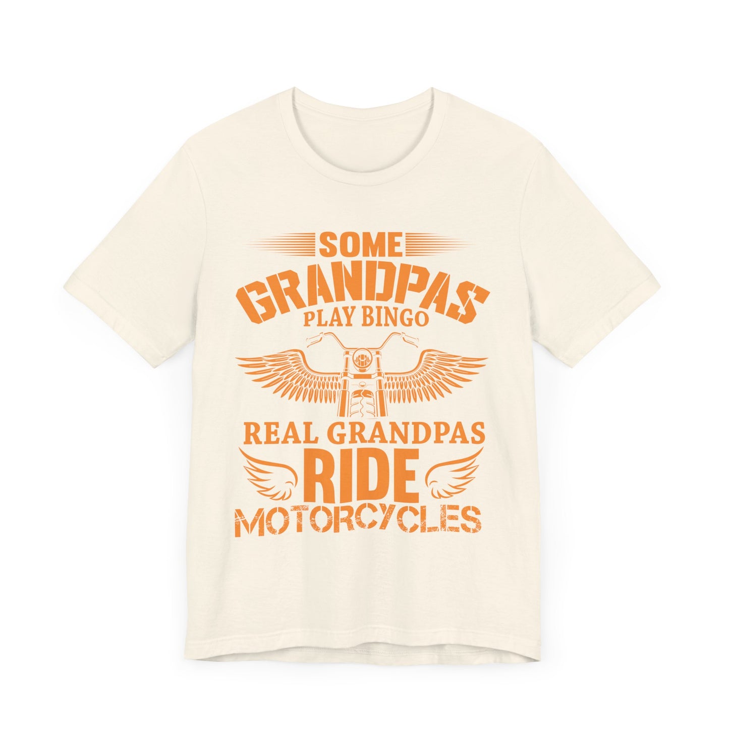 Some Grandpas Play Bingos, Real Grandpas Ride Motorcycles - Unisex Jersey Short Sleeve Tee - 13101
