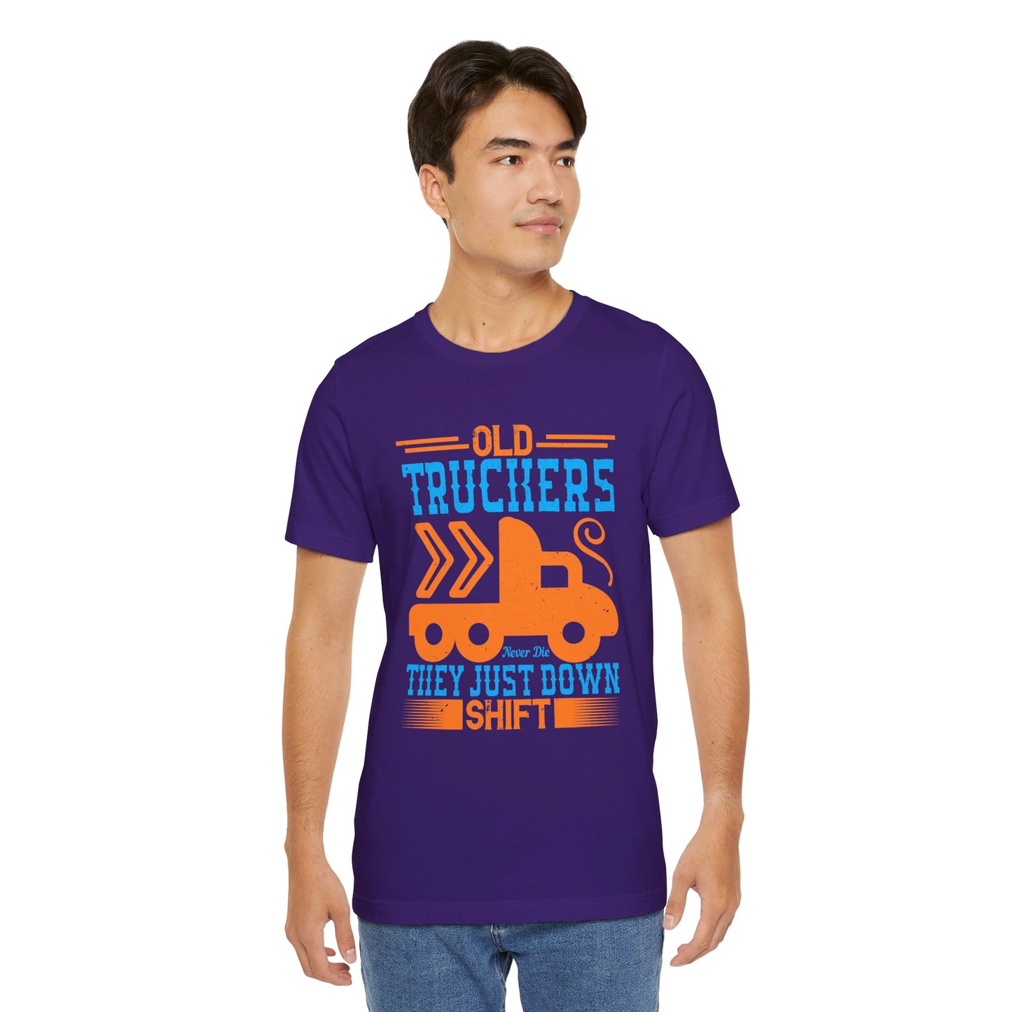 Old Truckers Never Die They Just Down Shift - Unisex Jersey Short Sleeve Tee