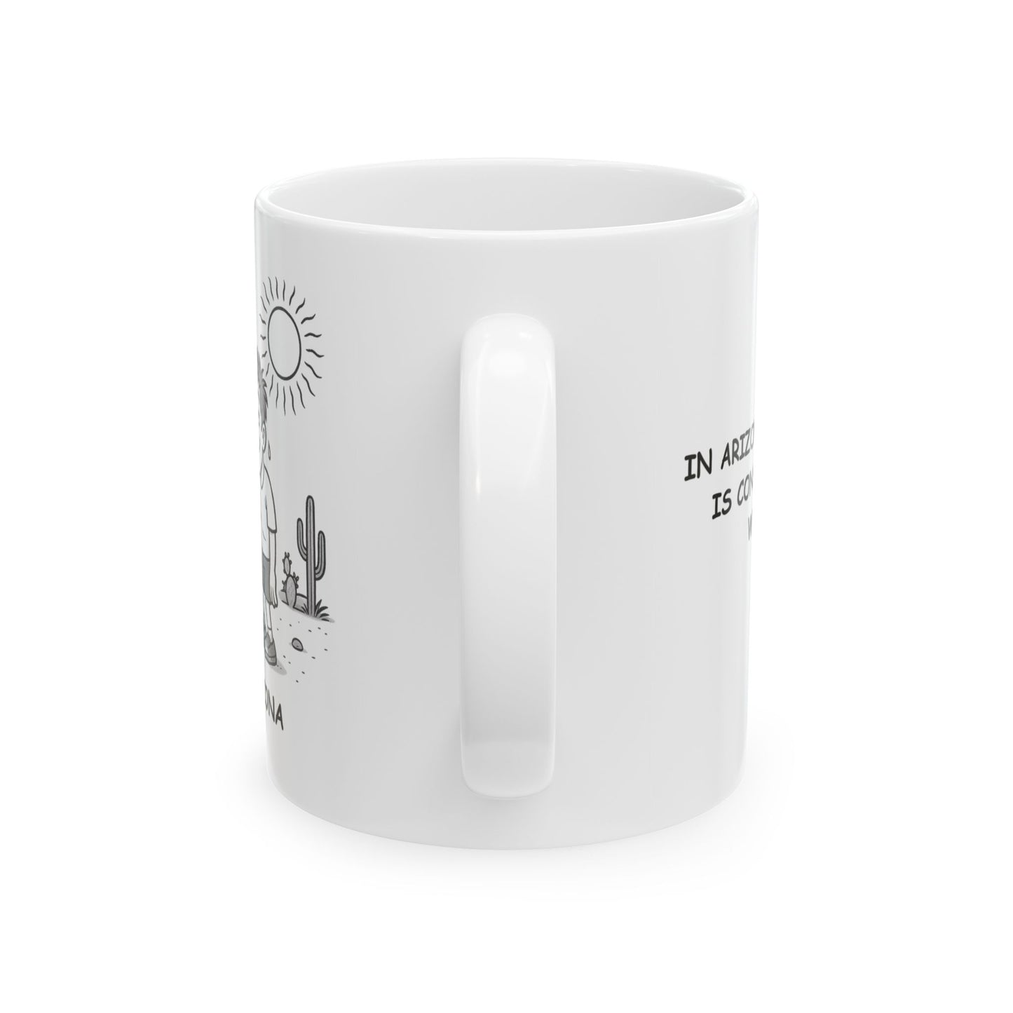 "In Arizona, 110 degrees is considered ‘nice weather.’" Ceramic Mug - 13124