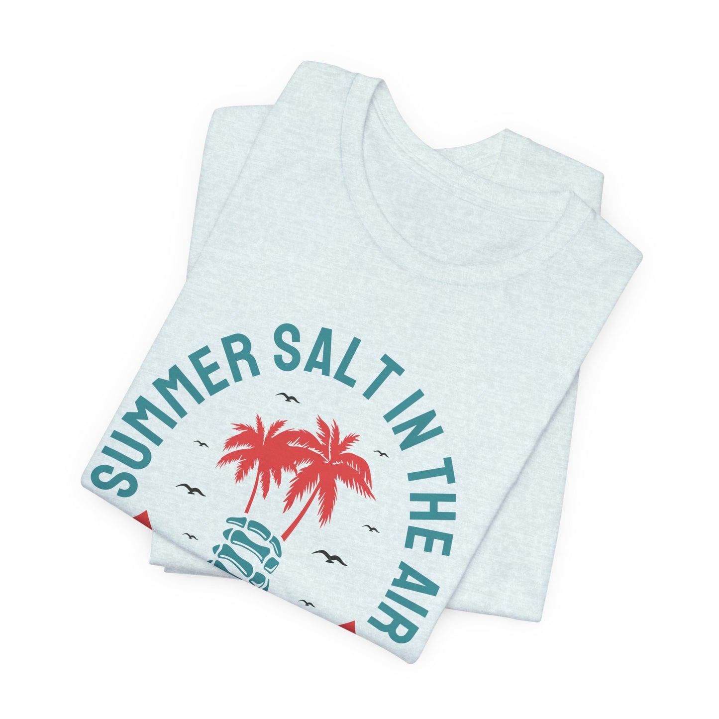 Summer Salt In The Air, Sand In My Hair - Unisex Jersey Short Sleeve Tee