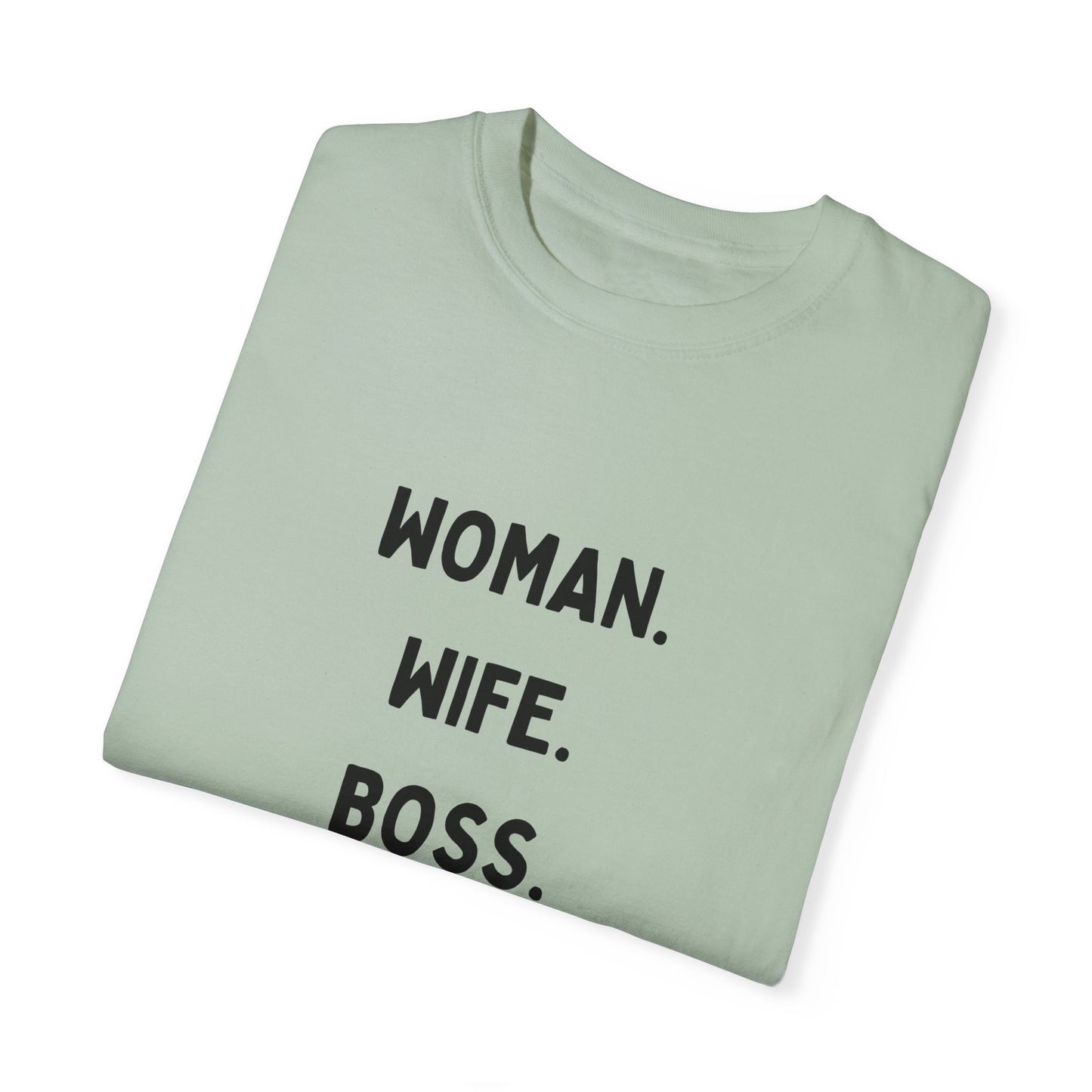 Woman Wife Boss Unisex Garment-Dyed T-Shirt | Empowerment Apparel - 12461