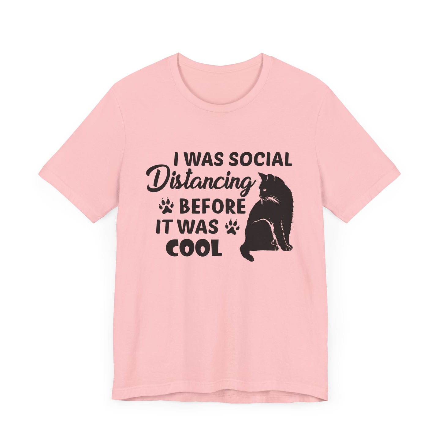 Cat: I Was Social Distancing Before It Was Cool - Unisex Jersey Short Sleeve Tee